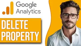 How To Delete A Google Analytics Property (2025)