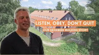 Listen, Obey, Don't Quit - Our Heidebeek Building Story Part1