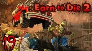 Earn To Die 2: Episode 19 - The Almighty Dump Truck!