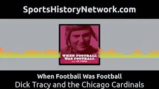When Football Was Football - Dick Tracy and the Chicago Cardinals