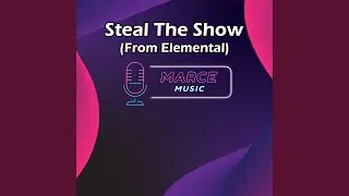 Steal The Show (From Elemental)
