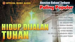 Hidup Dijalan Tuhan - Nonstop Lagu Rohani Terpopuler | Lagu Rohani Terbaru (Official Music Audio)