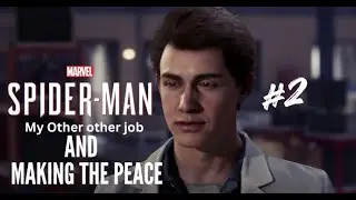 Marvels Spider Man PS4 My Other other job and Making the peace.