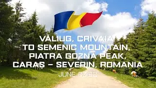 Driving in Romania, Banat - Valiug, Crivaia to Semenic Mountains, Piatra Gozna Peak | 4k