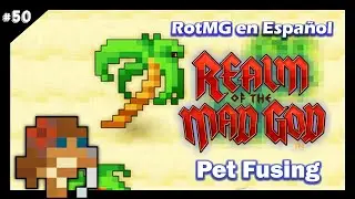 50. RotMG en Espa&ntilde;ol || Pets || Fusi&oacute;n de las Pets