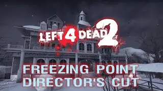 L4D2 Custom Campaign: Freezing Point Director's Cut - A LOT GOES AWRY.