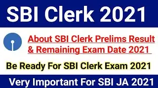 About SBI Clerk Prelims Result & Remaining Exam Date 2021|#sbija2021