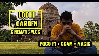Pocophone F1 + GCAM = 😱😱 | Lodhi Garden Cinematic  Vlog
