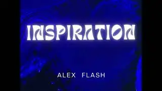 ALEX FLASH - Inspiration (Official video)