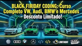 BLACK FRIDAY CODING: Curso Completo VW, Audi, BMW e Mercedes &ndash; Desconto Limitado!