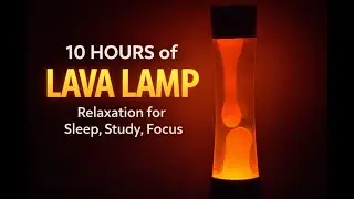 Lava Lamp 10 Hours 🌋 Relaxing Background for Sleep, Study & Stress Relief