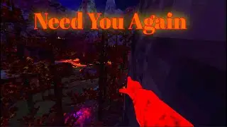 Need You Again  (a montage)