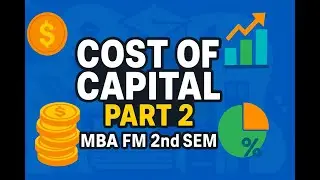 MBA | BANGALORE UNIVERSITY | 2ND SEM | FINANCIAL MANAGEMENT | COST OF CAPITAL | PART 2 | 2025