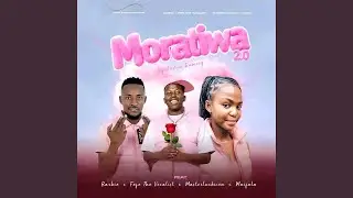 MORATIWA 2.0 (feat. Mokgalabje Maifala, Barbie Shxtaa, Fefe Vocalist & Master Luckxion)