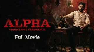 ALPHA &ndash; Full Movie | Men Love Vengeance | Action Thriller 2026 | Hindi Dubbed