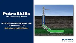 PetroSkills: Onshore Unconventional Well Completions Core - PetroAcademy eLearning