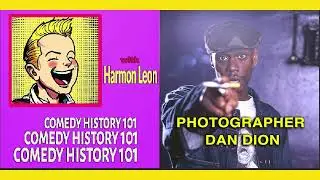 Comedy Portrait Photographer Dan Dion: Comedy History 101 Podcast: