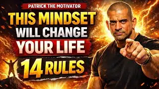 THIS MINDSET Will Change Your Life Forever | 14 Rules You Must Follow @patrickthemotivator 