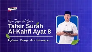 [LIVE] TAFSIR SURAH AL-KAHFI : 8 | Bersama Ustadz Ransi Al-Indragiri, S.pd