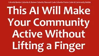 Cohortia Review Cohortia AI Review Cohortia Discount Code Cohortia Promo Code AI Community Builder