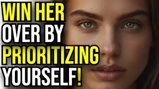 Stop Chasing After Her Because It's Not Attractive! Become the Priority!