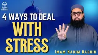 4 способа справиться со стрессом | Имам Надим Башир | EPIC Masjid