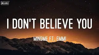 Mindme ft. Emmi - I Don't Believe You (Lyrics)