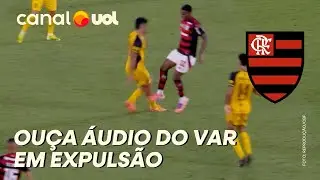 CBF DIVULGA &Aacute;UDIO DO VAR EM EXPULS&Atilde;O DE MEIA DO FLAMENGO: 'ACERTA JOELHO COM TRAVAS&rsquo;