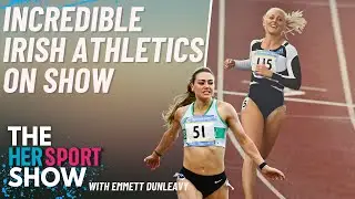 Incredible Irish Athletics on show with Emmett Dunleavy | The Her Sport Show