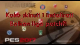 Kako skinuti i instalirati Balkan liga patch?! + 5minuta gameplay (Pro Evolution Soccer 17)