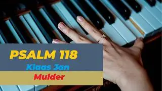 Ontdek zelf wat Psalm 118 van Klaas Jan Mulder met je doet!