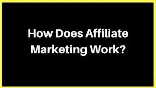How Does Affiliate Marketing Work? || Know about Affiliate Marketing