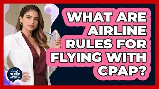 What Are Airline Rules For Flying With CPAP?