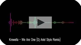 Krewella - We Are One (Dj Ariel Style Remix)