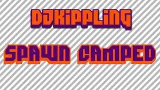 DJ Kippling - Spawn Camped
