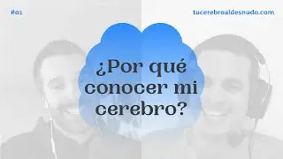 ¿Por qué necesito yo saber cómo funciona mi cerebro?