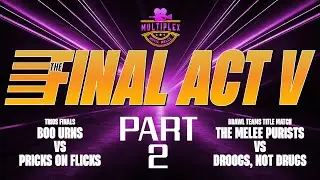 The Final Act V Part 2: Movie Melee Trios Title + Blockbuster Brawl Teams Title