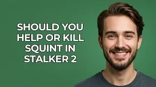 Should You Help Or Kill Squint In Stalker 2 - UPDATED!
