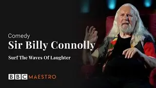 Sir Billy Connolly &ndash; Surf The Waves Of Laughter &ndash; Comedy &ndash; BBC Maestro