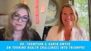 Part 2/3  Dr. Thompson & Karen Dwyer on Breaking Barriers:Turning Health Challenges into Triumphs