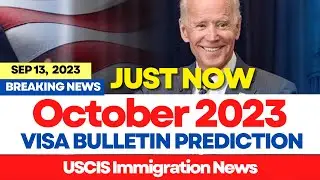 Just Now: Visa Bulletin October 2023 Predictions | Green Card Priority Date Movements October 2023