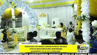 OMUKAMA RUHANGA OWOBUSOBOZI BISAKA VISITS KATERERA T/C BUNYAGURU BUKWENDA