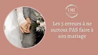 Les 5 erreurs à ne surtout PAS faire à son mariage #mariage #erreursmariage #conseilsmariage