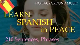Learn Spanish IN PEACE - 210 Spanish Words and Phrases with Examples - NO BACKGROUND MUSIC