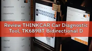 Review THINKCAR Car Diagnostic Tool, TK689BT Bidirectional Diagnostic Tool, All System Automotive Di