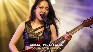 Adista - Perasaanku  Rock Version  Cover by Bunga Music Cover