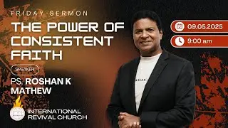 The Power of Consistent Faith 🙌💥 | Pas. ROSHAN K. MATHEW | IRC | QATAR.