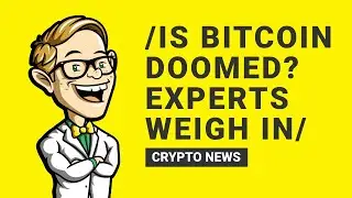 Is Bitcoin Doomed? Experts Weigh In