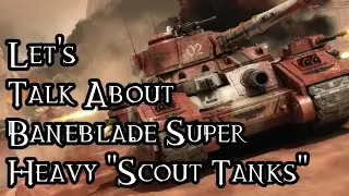 Let's Talk About Baneblade Super Heavy 