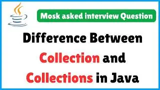 Java Collection vs Collections | Last-Minute Java Interview Guide